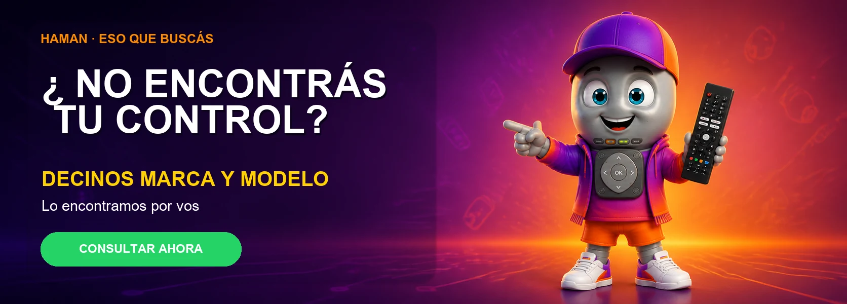 ¿No encontrás tu control? Decinos la marca y modelo y lo buscamos por vos